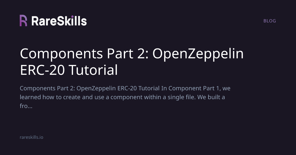 Components Part 2: OpenZeppelin ERC-20 Tutorial | RareSkills
