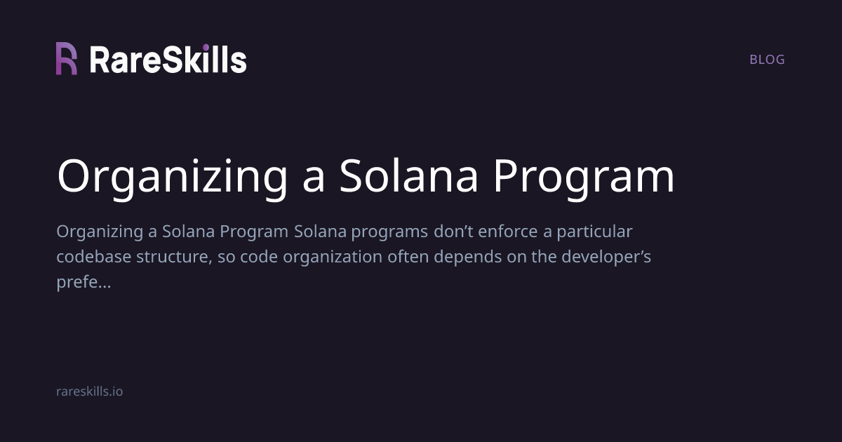 Organizing a Solana Program | RareSkills
