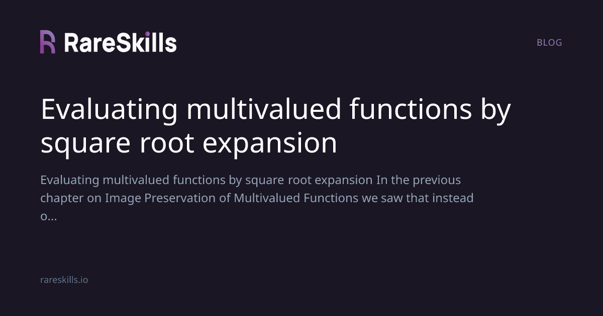 Evaluating multivalued functions by square root expansion | RareSkills