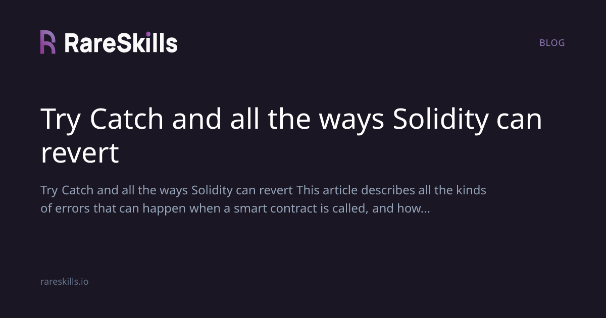 Try Catch and all the ways Solidity can revert | RareSkills