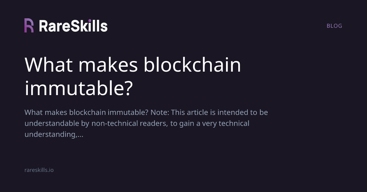 What makes blockchain immutable? | RareSkills